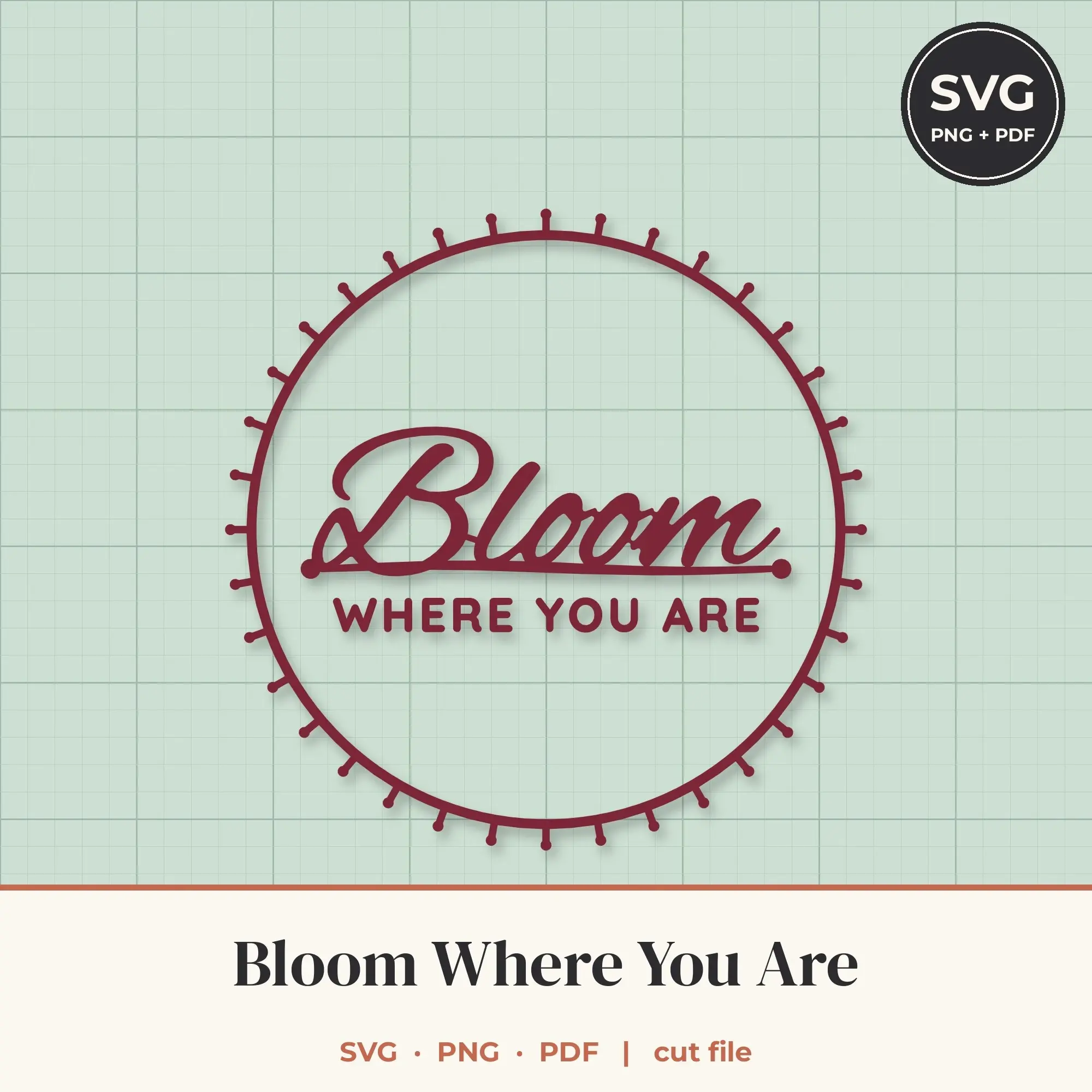 Bloom Where You Are SVG - Round Badge Lettering Cut File preview